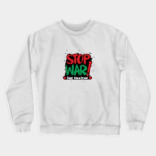 Stop War Save Palestine Save Gaza Crewneck Sweatshirt